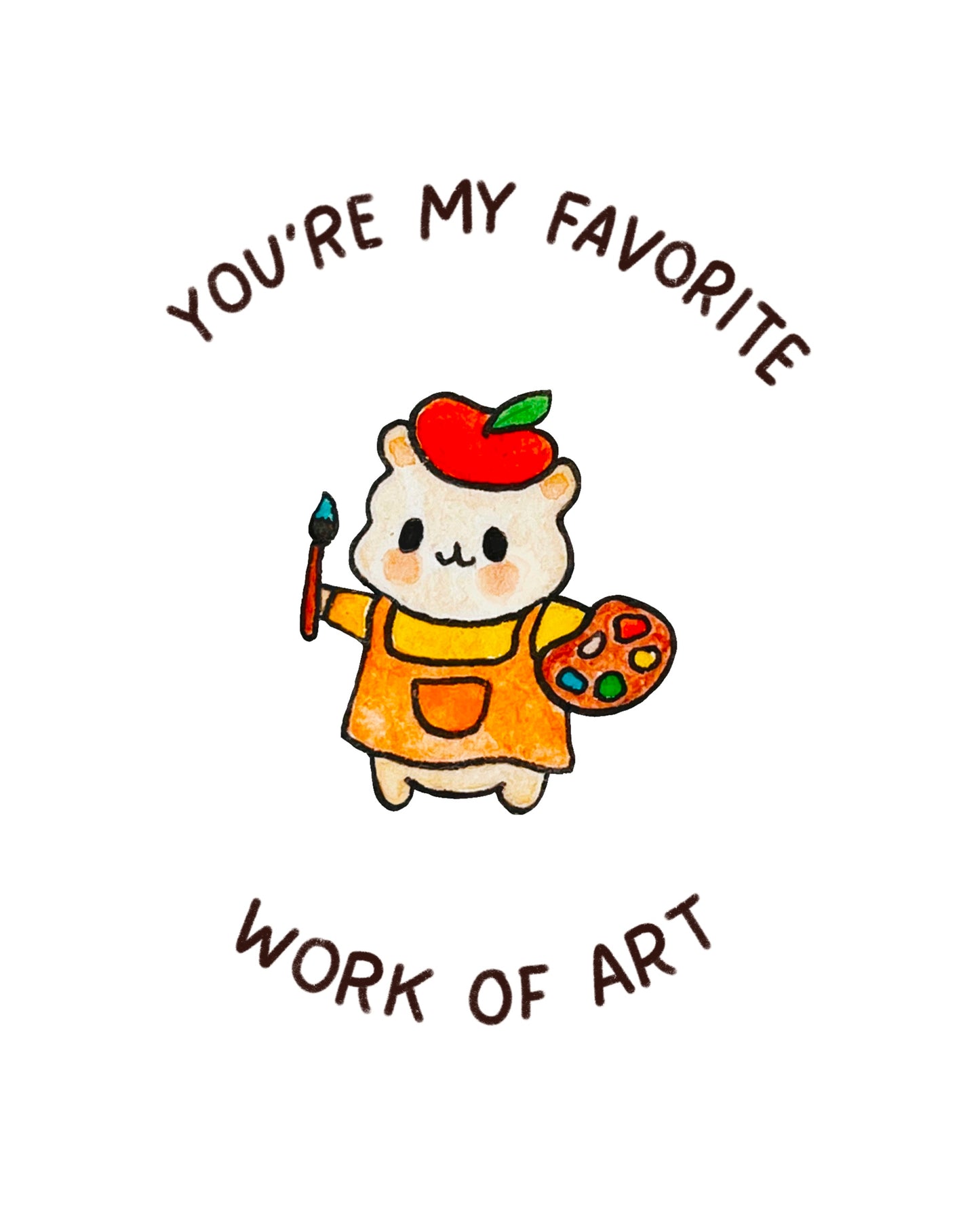 You're My Favorite Work of Art Painter Hammy Watercolor Greeting Card